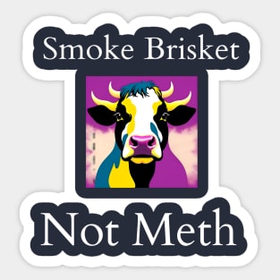 Smoke Brisket Not Meth Sticker